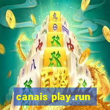 canais play.run